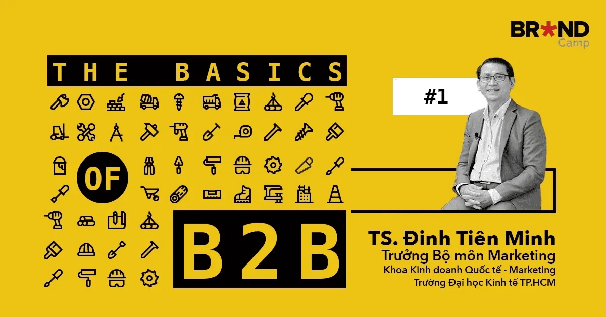 Share Miễn Phí Khóa học The Basics of B2B: Cốt lõi B2B – giảng viên Đinh Tiên Minh – chia sẻ những kiến thức căn bản về hoạt động kinh doanh giữa doanh nghiệp với doanh nghiệp