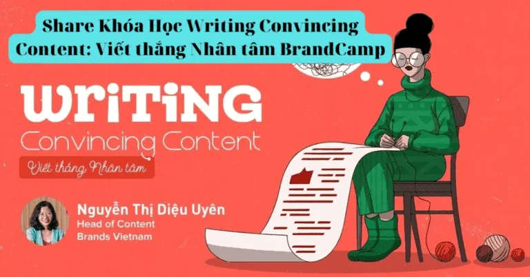 Chia sẻ miễn phí – khóa học writing convincing content: viết thắng nhân tâm – giảng viên nguyễn thị diệu uyên – giữ chân và chiến thắng người đọc trong từng bài viết – brandcamp