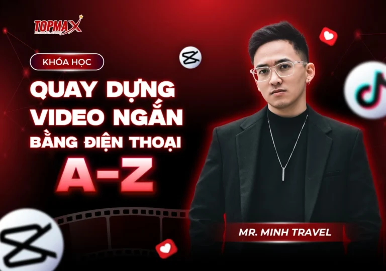 Chia sẻ miễn phí – khóa học quay dựng video ngắn bằng điện thoại a-z cùng minh travel