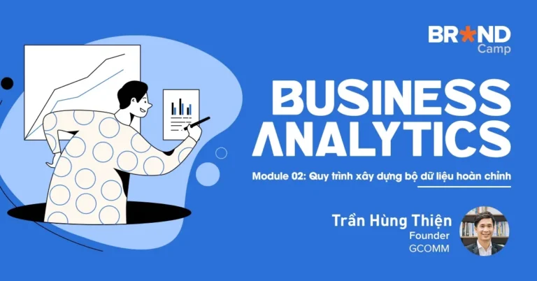 Chia sẻ miễn phí khóa học brandcamp. Asia business analytics – module 2 quy trình xây dựng bộ dữ liệu hoàn chỉnh – giảng viên trần hùng thiện
