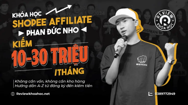 Khoá Học Kiếm Tiền Affiliate Shopee Từ Cơ bản Tới PRO Mới Nhất Của Phan Đức Nho – Không cần vốn, làm đúng quy trình, ra đơn bền vững