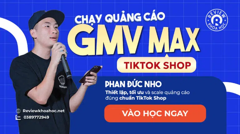 Chạy quảng cáo gmv max tiktok shop – phan đức nho – thiết lập, tối ưu và scale quảng cáo đúng chuẩn tiktok shop