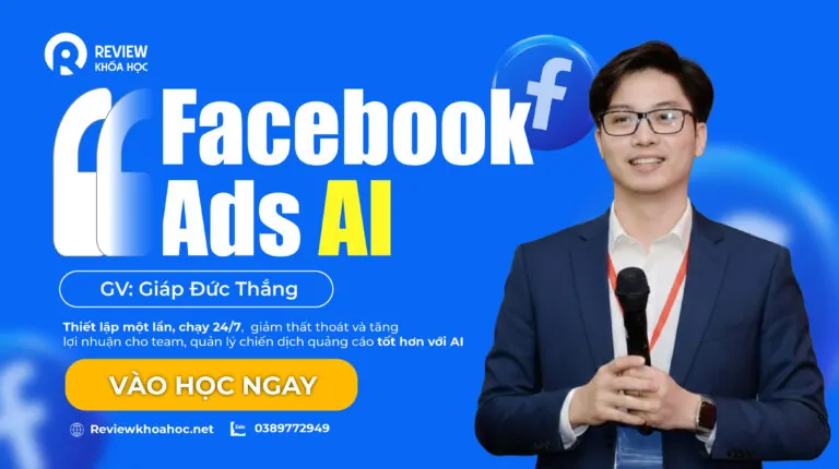 Khóa học 2025  Facebook Ads AI – quản lý chiến dịch quảng cáo tốt hơn với AI – Giáp Đức Thắng