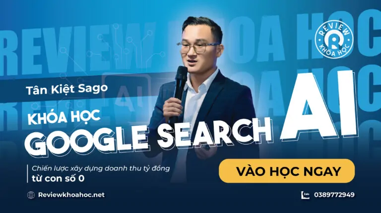 Khóa học Chiến lược vận hành quảng cáo trong kỉ nguyên AI tạo doanh thu tỷ đồng từ con số 0 với Google Search – Tân Kiệt Sago