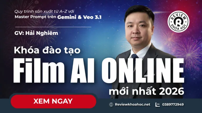 Khóa đào tạo Film AI Online Mới Nhất – Hải Nghiêm – Quy trình từ A–Z với Master Prompt trên Gemini & Veo 3.1
