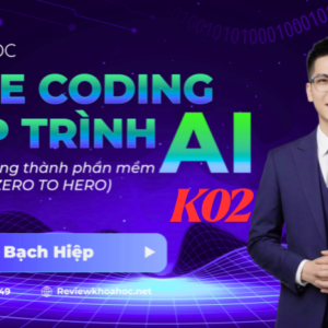 KHÓA HỌC VIBE CODING LẬP TRÌNH AI – Mr. Lê Bạch Hiệp – BIẾN Ý TƯỞNG THÀNH PHẦN MỀM BẰNG AI (ZERO TO HERO)