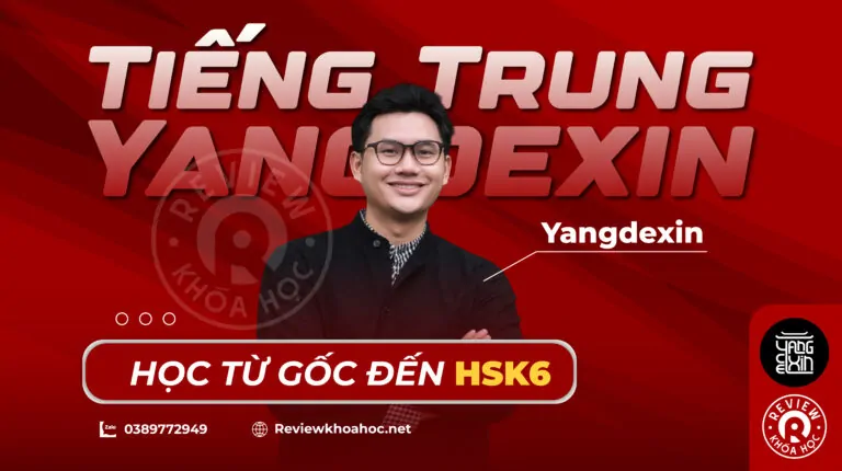 Khóa Học Tiếng Trung Yangdexin Học Từ Gốc Đến HSK 6