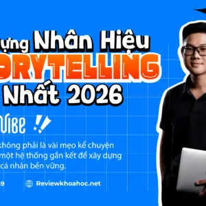 Xây Dựng Nhân Hiệu Bằng Storytelling Mới Nhất 2026.