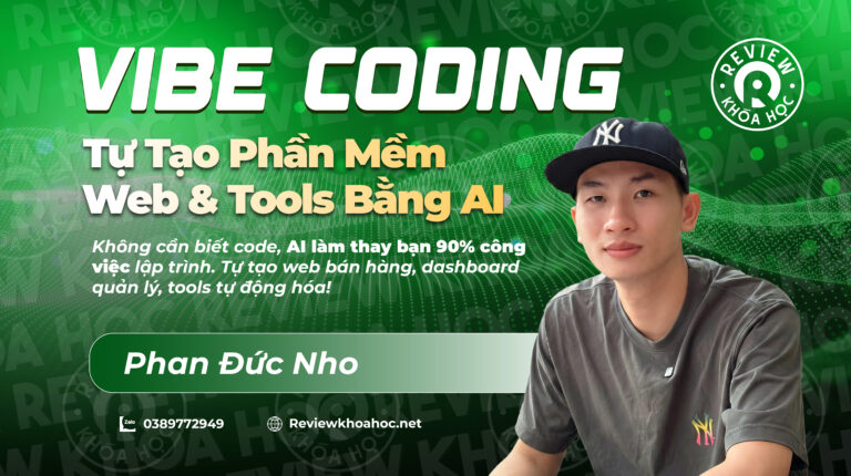 Khóa học vibe coding – tự tạo phần mềm, web & tools bằng ai – phan đức nho – không cần biết code ai làm thay bạn 90% công việc lập trình. Tự tạo web bán hàng, dashboard quản lý, tools tự động hóa!