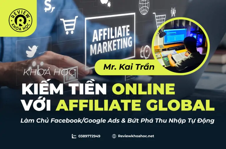 Khoá học kiếm tiền online với affiliate global - mr. Kai trần