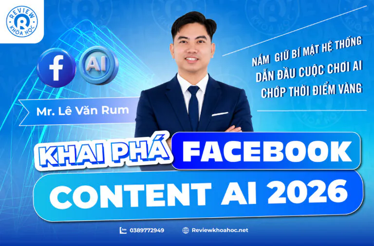 Khóa học khai phá facebook content ai 2026 – mr. Lê văn rum