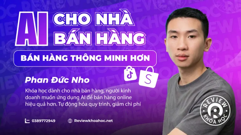 Khoá học ai cho nhà bán hàng – bán hàng thông minh hơn – phan đức nho – tự động hóa quy trình, giảm chi phí — bán nhiều, làm ít!