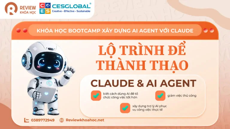 Khóa học bootcamp xây dựng ai agent với claude – lộ trình để thành thạo claude & ai agent –  biết cách dùng ai để tổ chức công việc tốt hơn, giảm việc thủ công và xây dựng trợ lý ai phục vụ công việc thực tế