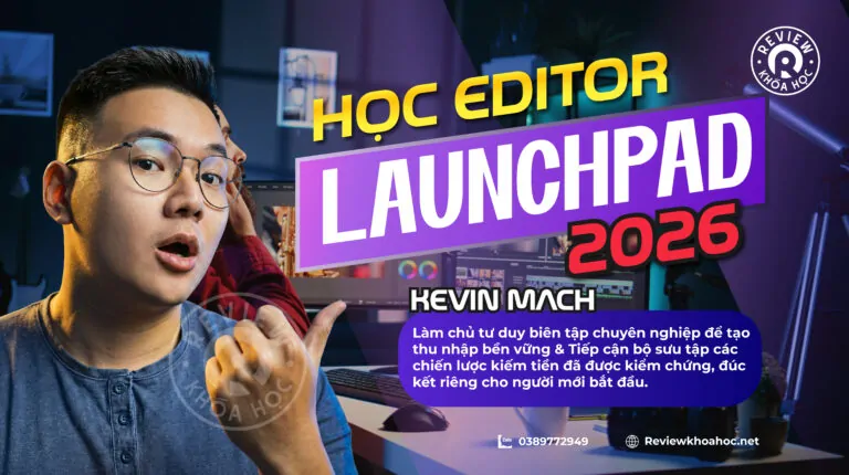 Khóa học Lộ Trình Editor Launchpad 2026 Trở Thành Một Video Editor Chuyên Nghiệp Cùng Kevin Mach