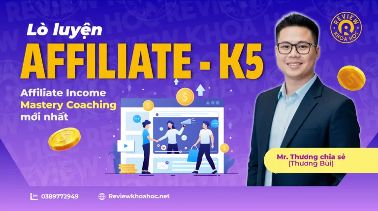 Khóa học lò luyện affiliate – mr. Thương chia sẻ (thương bùi) – chương trình coaching thực chiến: biến tư duy thành tiền tệ!