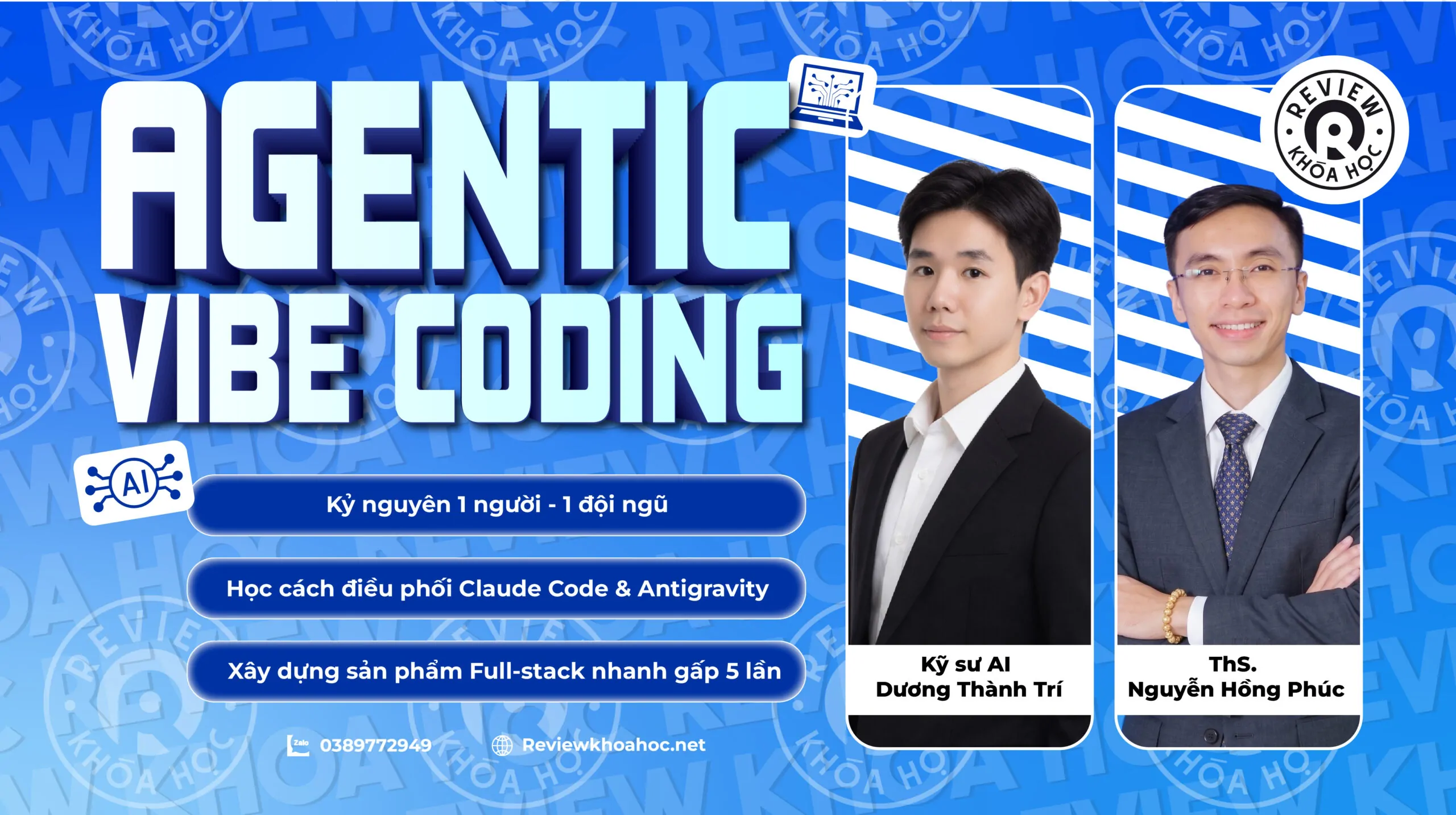 Khóa học Agentic Vibe Coding K04 –  TS. Nguyễn Hồng Phúc & Kỹ sư AI Dương Thành Trí – Kỷ nguyên 1 người – 1 đội ngũ. Học cách điều phối Claude Code & Antigravity để xây dựng sản phẩm Full-stack nhanh gấp 5 lần.