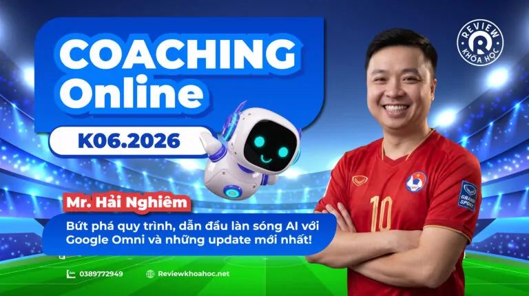Khóa học coaching online k06. 2026 – mr. Hải nghiêm – bứt phá quy trình, dẫn đầu làn sóng ai với google omni và những update mới nhất!