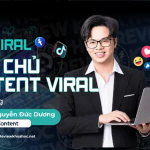 LÀM CHỦ CONTENT VIRAL ĐA NỀN TẢNG - Mr Nguyễn Đức Dương