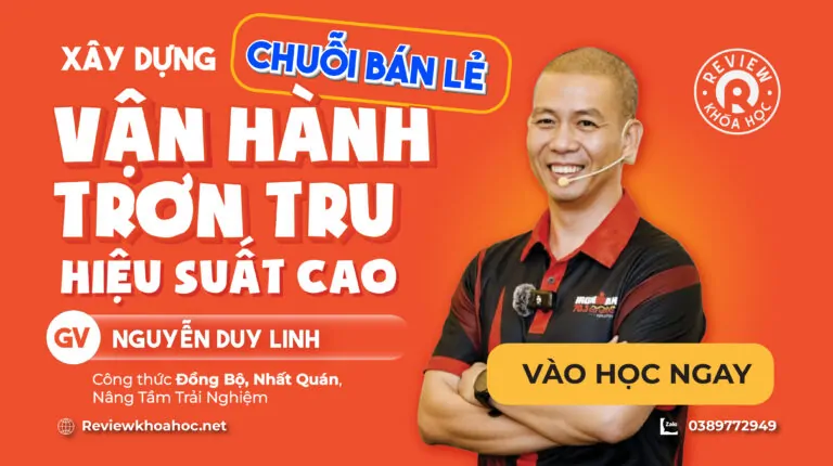 Khóa học xây dựng chuỗi bán lẻ vận hành trơn tru, hiệu suất cao – nguyễn duy linh – công thức đồng bộ, nhất quán, nâng tầm trải nghiệm