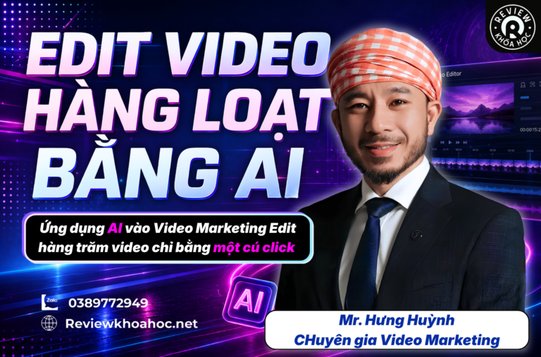 Khóa học edit video hàng loạt bằng ai – hưng huỳnh
