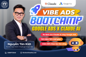 Khóa học vibe ads bootcamp – google ads x claude ai – nguyễn tân kiệt – làm chủ google ads bằng mệnh lệnh với claude ai, tiết kiệm 70% thời gian và giảm 90% thao tác thủ công 1 Vibe ads bootcamp – nguyễn tân kiệt