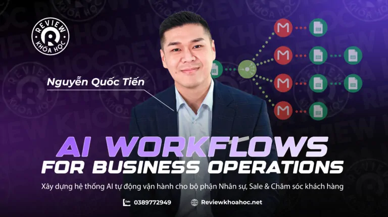 Khóa học ai workflows for business operations  – mr. Nguyễn quốc tiến –  xây dựng hệ thống ai tự động vận hành cho bộ phận nhân sự, sale & chăm sóc khách hàng