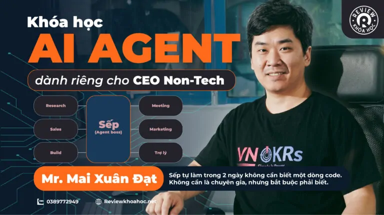 Khóa học ai agent dành riêng cho ceo non-tech – mr. Mai xuân đạt –  sếp tự làm trong 2 ngày — không cần biết một dòng code. Không cần là chuyên gia, nhưng bắt buộc phải biết.