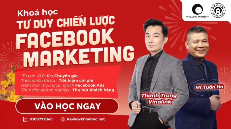 Khoá học tư duy chiến lược facebook marketing – mr tuấn hà & thành trung vinalink – nắm trọn mọi ngóc ngách facebook ads; thúc đẩy doanh nghiệp – thu hút khách hàng; thực chiến tối ưu – tiết kiệm chi phí; từ con số 0 đến chuyên gia.