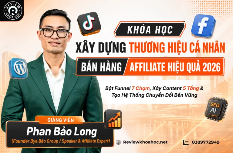 Khóa học xây dựng thương hiệu cá nhân bán hàng affiliate hiệu quả 2026 - phan bảo long