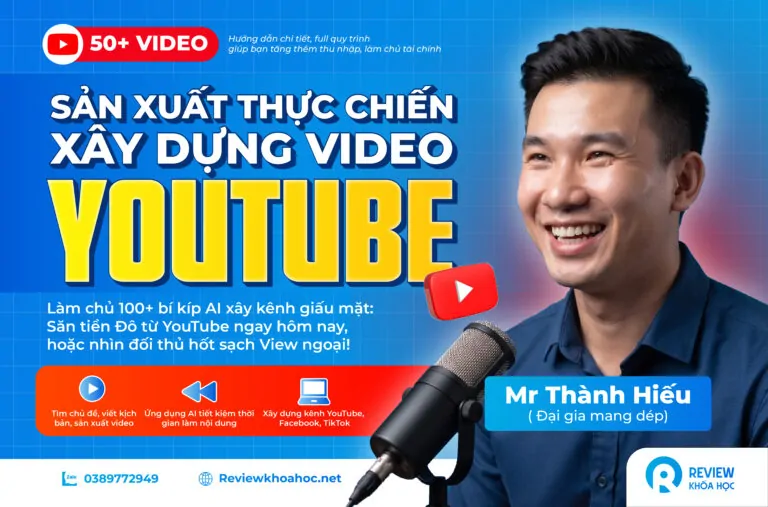Anh bai viet khoa hoc san xuat thuc chien va xay dung video tren nen tang youtube mr thanh hieu