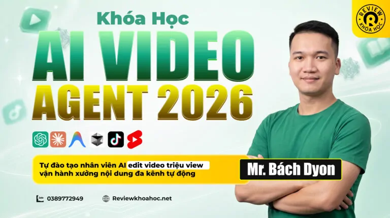 Khóa học ai video agent 2026 – bách dyon – tự đào tạo nhân viên ai edit video triệu view đa nền tảng