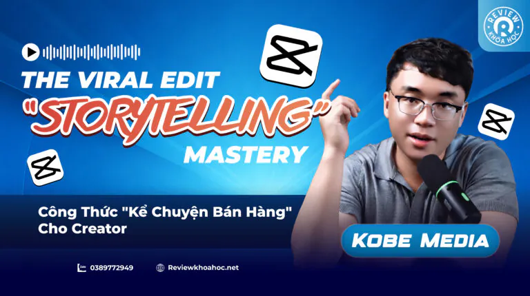 Khóa học the viral edit – storytelling mastery – kobe media – công thức kể chuyện bán hàng cho creator, biến ý tưởng bình dị thành video triệu view