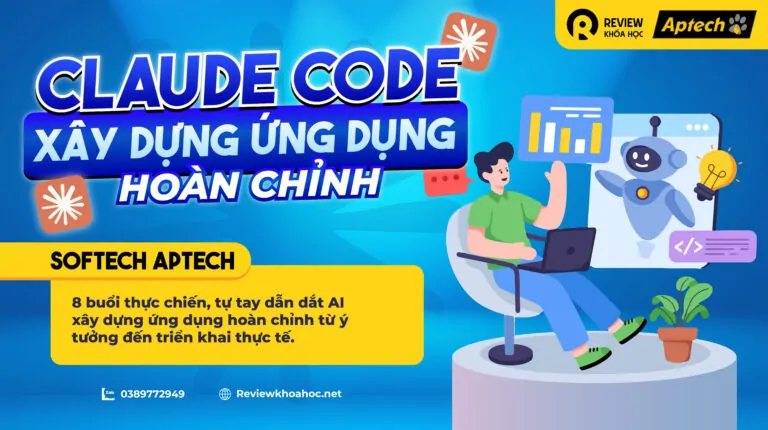 Khóa học claude code – xây dựng ứng dụng hoàn chỉnh – softech aptech – 8 buổi thực chiến dẫn dắt ai tự tay xây dựng ứng dụng hoàn chỉnh từ ý tưởng đến triển khai thực tế