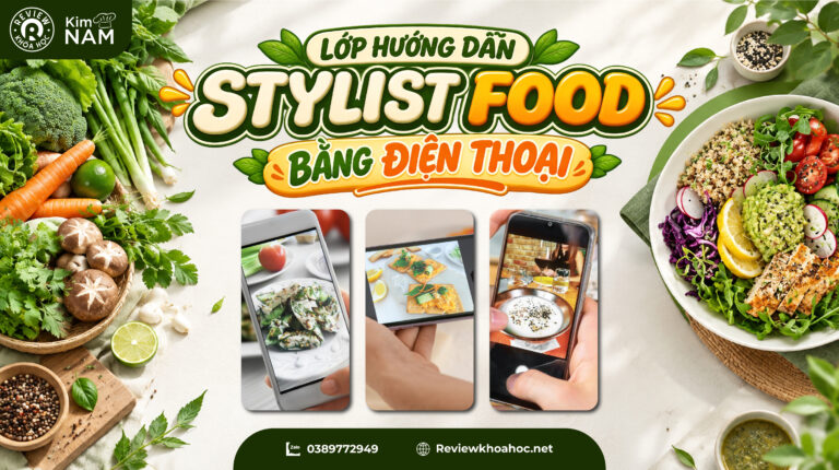 Khóa Học Hướng Dẫn Stylist Food Bằng Điện Thoại – Dạy Nấu Ăn Eat Clean – Kim Nam