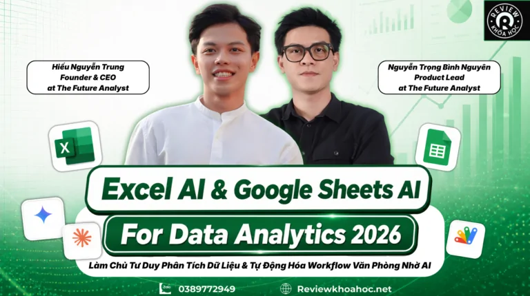 Khóa học AI-Powered Google Sheet for Data Analytics – THE FUTURE ANALYST – LÀM CHỦ TƯ DUY PHÂN TÍCH DỮ LIỆU & TỰ ĐỘNG HÓA WORKFLOW VĂN PHÒNG NHỜ AI