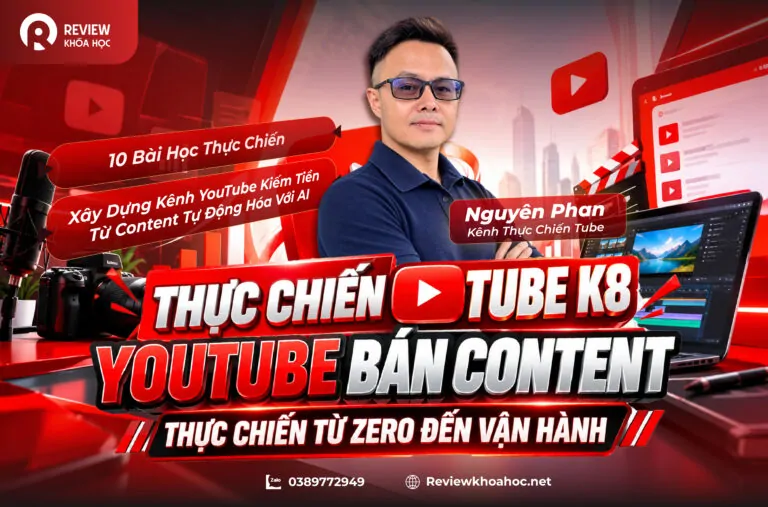 ảnh bài viết - Thực Chiến Tube K8 Youtube Bán Content Thực Chiến Từ Zero Đến Vận Hành - Nguyên Phan