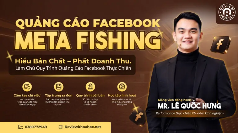 Khóa Học META FISHING – Quảng Cáo Facebook Thực Chiến – Mr. Lê Quốc Hưng – Làm Chủ Tư Duy Và Quy Trình Chạy Ads Chuẩn Chỉnh, Tối Ưu Chuyển Đổi Và Bứt Phá Doanh Thu Bền Vững